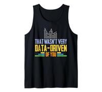 That Wasn't Very Data-Driven of You Tee Funny Science Quote Tank Top