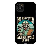 That Wasn't Very Evidence-based Of You Case for iPhone 11 Pro Max
