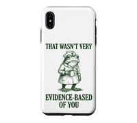 That Wasn't Very Evidence-based Of You Case for iPhone XS Max