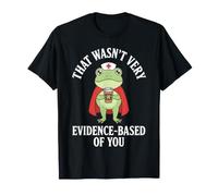that Wasn't Very Evidence-Based of You Frog T-Shirt