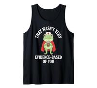 that Wasn't Very Evidence-Based of You Frog Tank Top