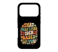 That Wasnt Very Evidence Based of You Funny Nurse Case for iPhone 17 Pro