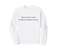That Wasn't Very Evidence Based of You Funny Nurse Humor Sweatshirt