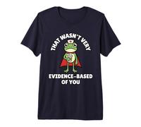that Wasn't Very Evidence-Based of You - Funny Nurse Premium T-Shirt