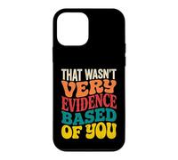 That Wasnt Very Evidence Based of You Nurse Case for iPhone 12 mini