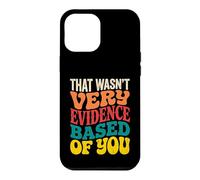 That Wasnt Very Evidence Based of You Nurse Case for iPhone 12 Pro Max