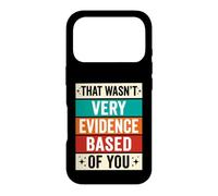 That Wasnt Very Evidence Based of You Nurse Case for iPhone 17 Pro