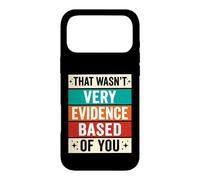 That Wasnt Very Evidence Based of You Nurse Case for iPhone 17 Pro Max