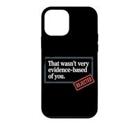 That Wasn't Very Evidence-Based Of You Science Nerd Medical Case for iPhone 12 mini