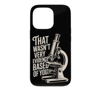 That Wasn't Very Evidence-Based Of You Science Nerd Medical Case for iPhone 13 Pro