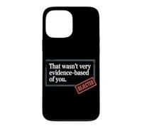 That Wasn't Very Evidence-Based Of You Science Nerd Medical Case for iPhone 13 Pro Max