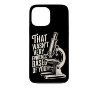 That Wasn't Very Evidence-Based Of You Science Nerd Medical Case for iPhone 13 Pro Max