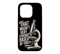 That Wasn't Very Evidence-Based Of You Science Nerd Medical Case for iPhone 15 Pro