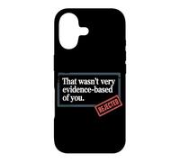 That Wasn't Very Evidence-Based Of You Science Nerd Medical Case for iPhone 17