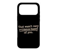 That Wasn't Very Evidence-Based Of You Science Nerd Medical Case for iPhone 17 Pro Max