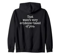 That Wasn't Very Evidence-Based Of You Science Nerd Medical Zip Hoodie