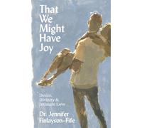 That We Might Have Joy: Desire, Divinity & Intimate Love