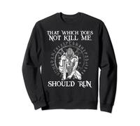 That Which does not Kill Me Should Run I Valhalla Viking Sweatshirt