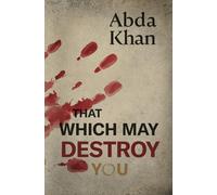 That Which May Destroy You