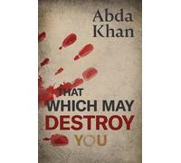 That Which May Destroy You