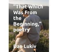 “That Which Was From the Beginning,” poetry