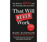 That Will Never Work: The Birth of Netflix by the first CEO and co-founder Marc Randolph