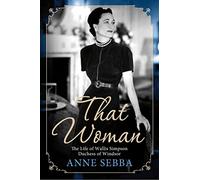That Woman: The Life of Wallis Simpson, Duchess of Windsor