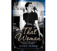 [ THAT WOMAN: THE LIFE OF WALLIS SIMPSON, DUCHESS OF WINDSOR ] by Sebba, Anne ( Author) Aug-2013 [ Paperback ]