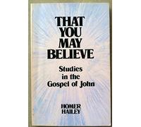 That you may believe: Studies in the Gospel of John