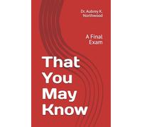 That You May Know: A Final Exam