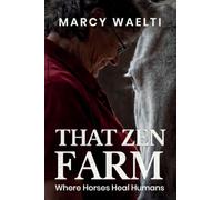 That Zen Farm: Where Horses Heal Humans