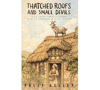 Thatched Roofs and Small Devils: True (And Embellished Family Stories & Tall Tales