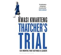 Thatcher’s Trial: Six Months That Defined a Leader