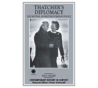 Thatcher's Diplomacy: The Revival of British Foreign Policy (Contemporary History in Context)