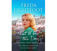 That'll be the Day (A Champion Street Market Saga) - Lightfoot, Freda - Paperback / sof -23/09/2021