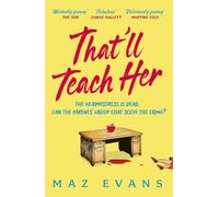 That'll Teach Her: One dead headmistress. Four suspects. Only the parents’ chat group can solve the crime...