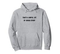 That's A Awful Lot Of Cough Syrup Pullover Hoodie