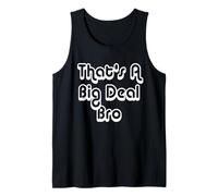 That's A Big Deal Bro Tank Top