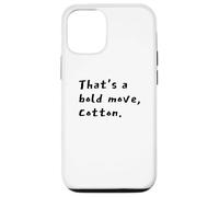 That's a Bold Move, Cotton Comedy Quote Vibe Case for iPhone 12/12 Pro
