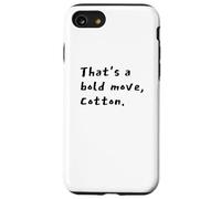 That's a Bold Move, Cotton Comedy Quote Vibe Case for iPhone SE (2020) / 7/8