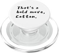 That's a Bold Move, Cotton Comedy Quote Vibe PopSockets PopGrip for MagSafe