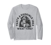 That's a Horrible Idea What Time? Sarcastic Drinking Humor Long Sleeve T-Shirt