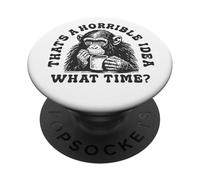 That's a Horrible Idea What Time? Sarcastic Drinking Humor PopSockets Adhesive PopGrip