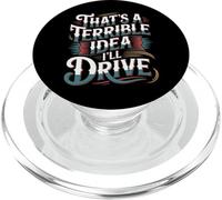 That's A Terrible Idea I'll Drive - PopSockets PopGrip for MagSafe