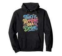 That's A Terrible Idea I'll Drive Reckless Friend Joke Pullover Hoodie