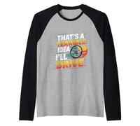 That's A Terrible Idea I'll Drive Reckless Friend Joke ----- Raglan Baseball Tee