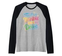 That's A Terrible Idea I'll Drive Reckless Friend Joke Raglan Baseball Tee