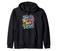 That's A Terrible Idea I'll Drive Reckless Friend Joke Zip Hoodie
