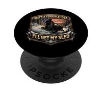 That's A Terrible Idea I'll Get My Sled Snow Snowmobile USA PopSockets Adhesive PopGrip