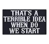 That's A Terrible IDEA... Sew on Patch - Iron on Patches for Businessmen, Content Creators, Writers, Entrepreneur - Embroidered Patches for Jackets, Jeans, Backpacks, Hats - 87x50 mm